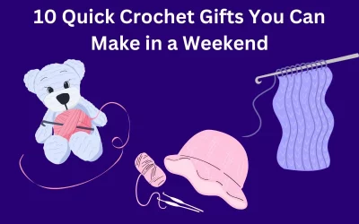 10 Quick Crochet Gifts You Can Make in a Weekend