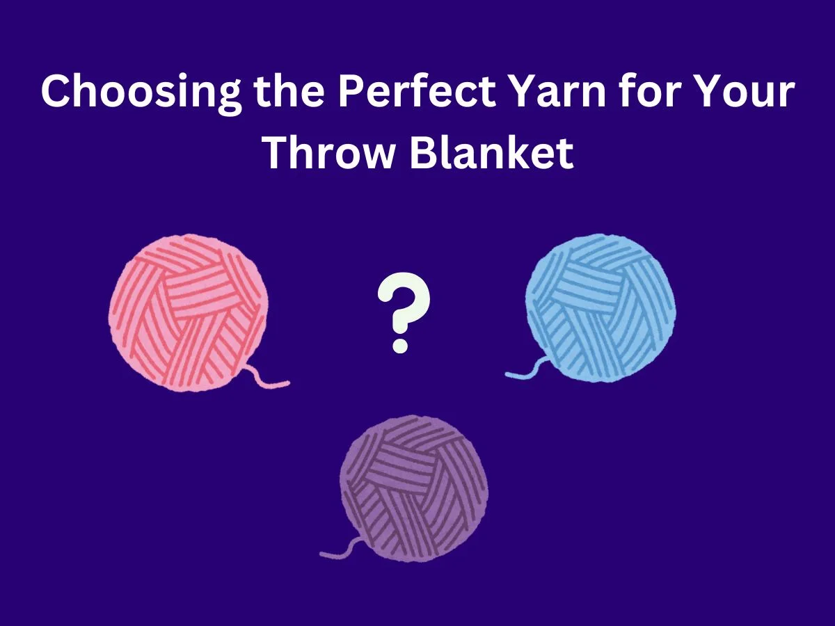 Choosing the Perfect Yarn for Your Throw Blanket