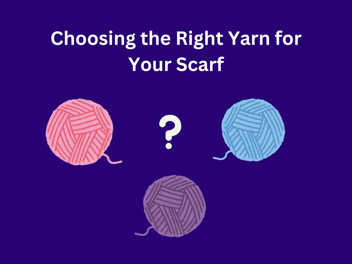 Choosing the Right Yarn for Your Scarf