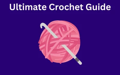The Ultimate Guide to Starting Crochet : From Novice to Confident Crafter