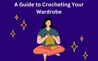 Crochet Your Wardrobe: Creating Stylish Crochet Pieces