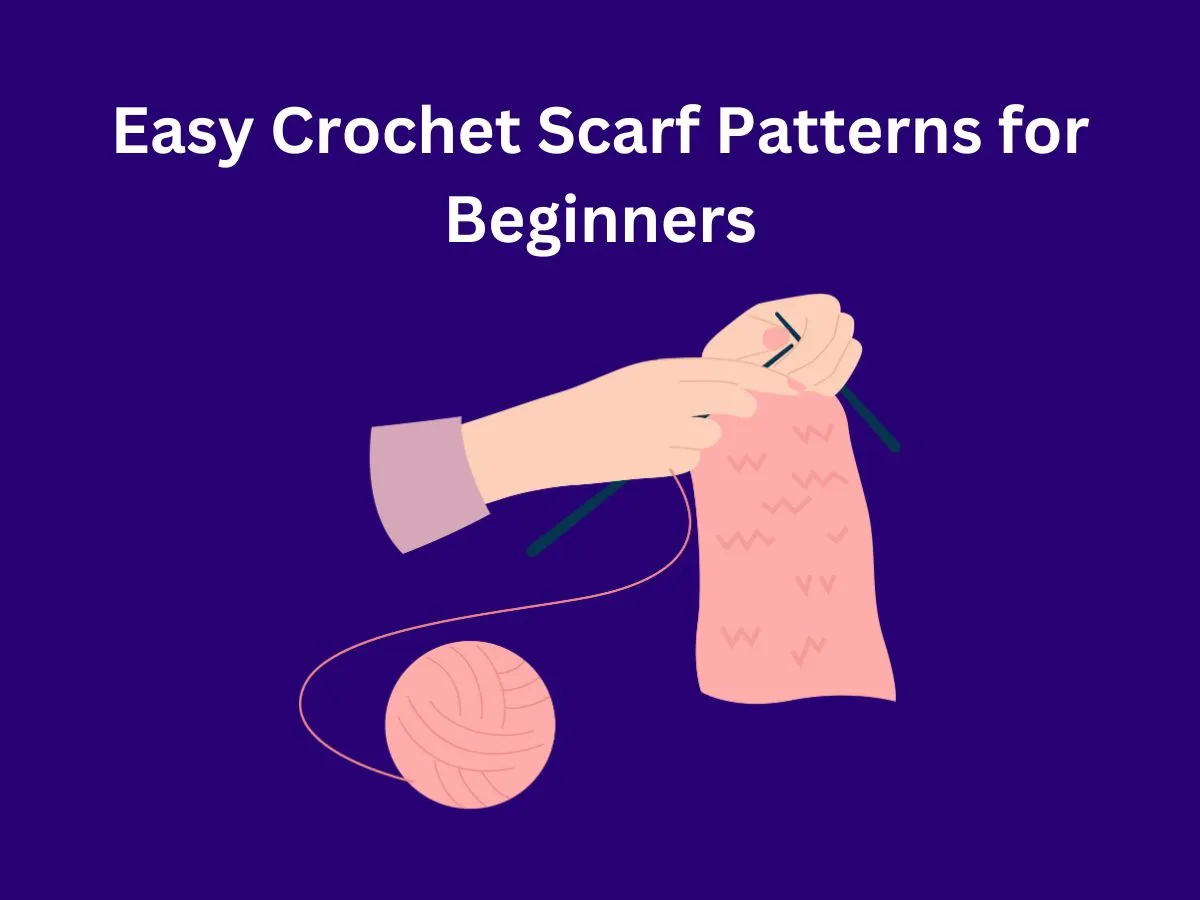 Easy Crochet Scarf Patterns for Beginners