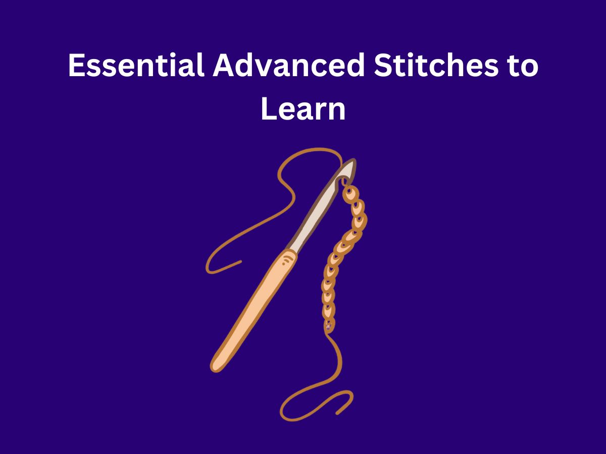 Essential Advanced Stitches to Learn