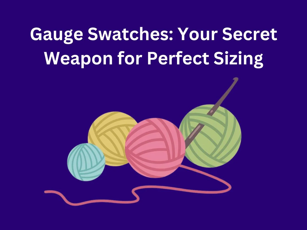 Gauge Swatches: Your Secret Weapon for Perfect Sizing