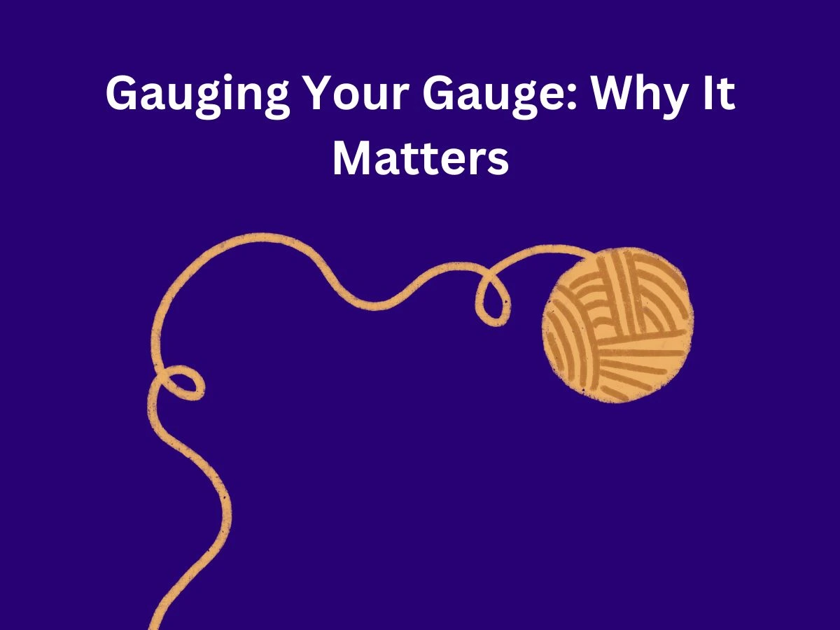 Gauging Your Gauge: Why It Matters