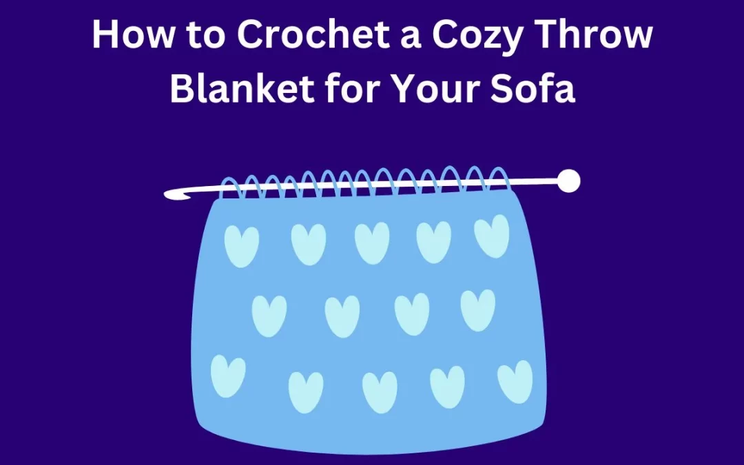 How to Crochet a Blanket for Your Sofa