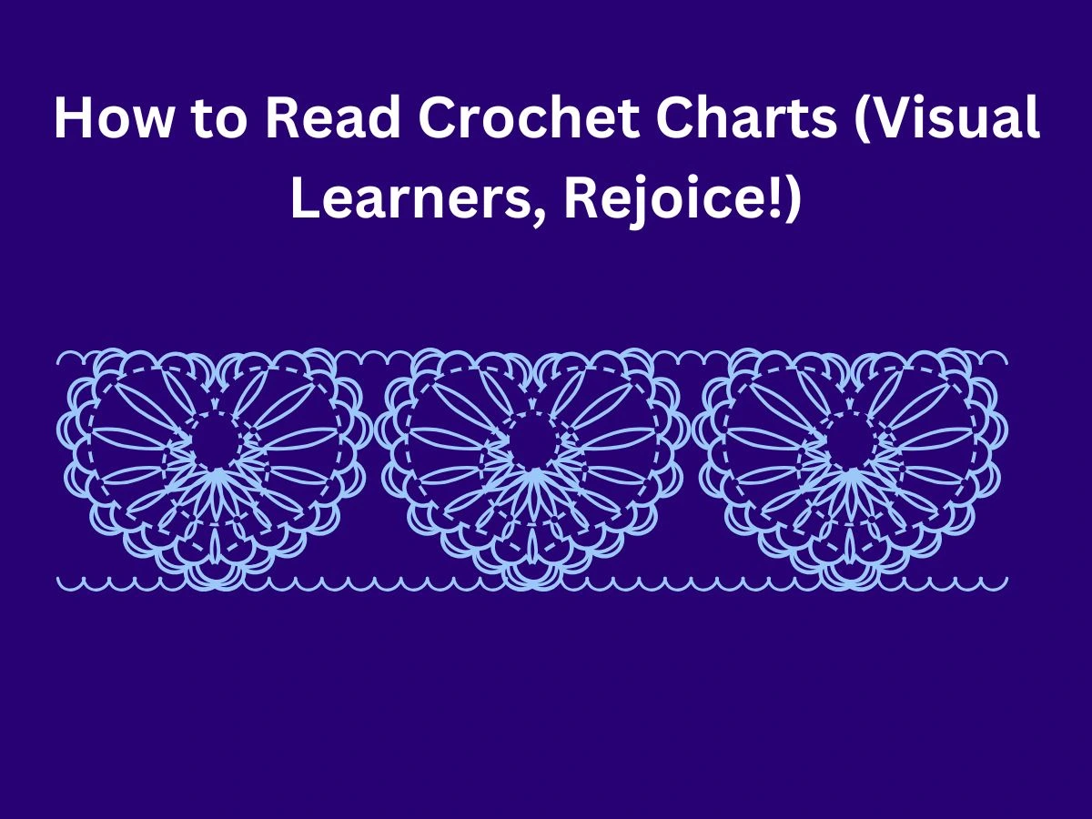 How to Read Crochet Charts (Visual Learners, Rejoice!)