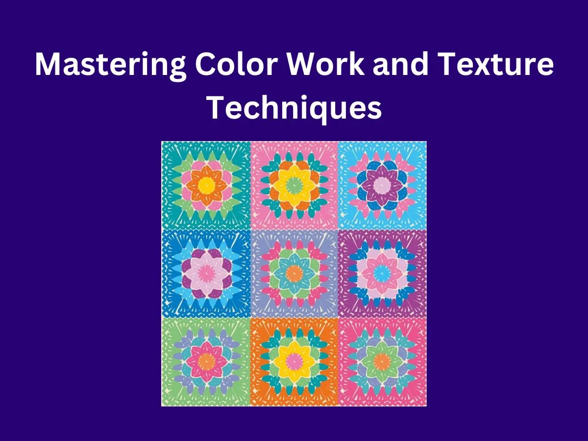 Mastering Color Work and Texture Techniques