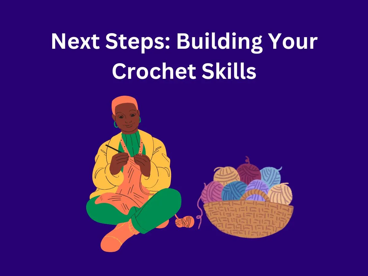 Next Steps: Building Your Crochet Skills
