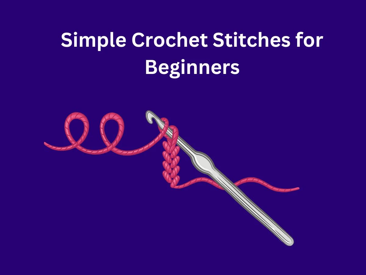 Simple Crochet Stitches for Beginners