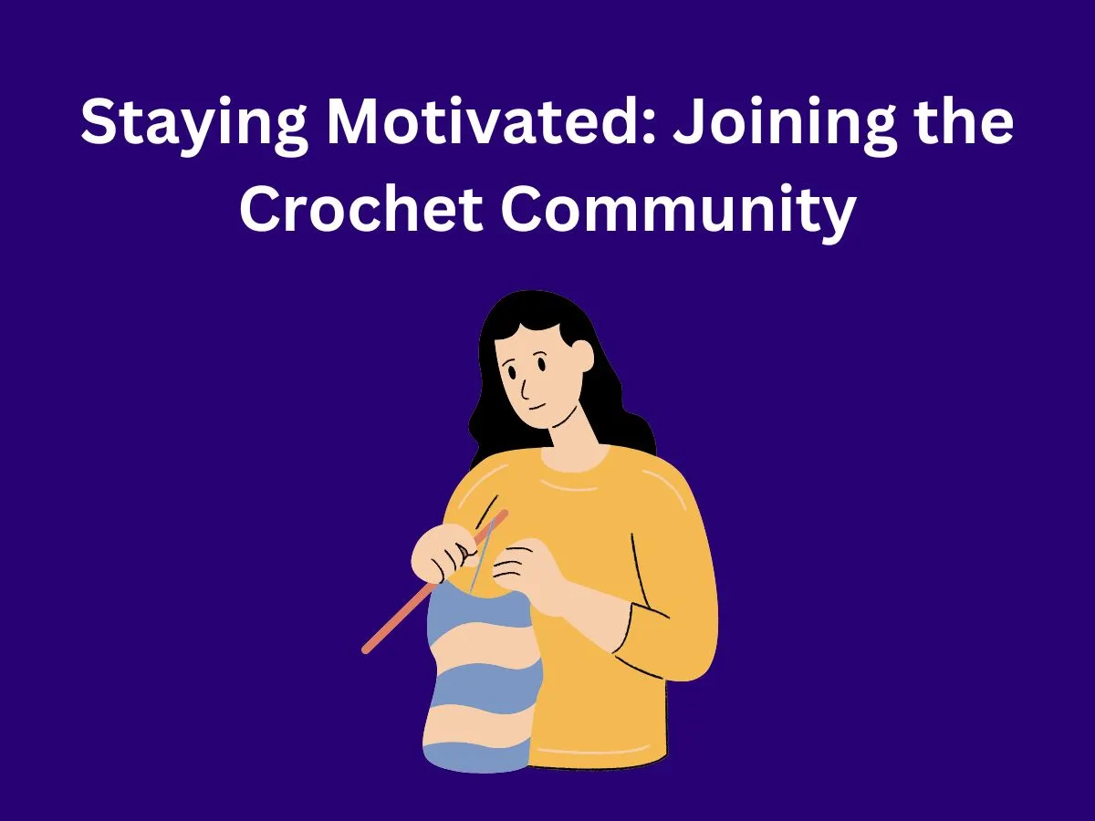 Staying Motivated: Joining the Crochet Community