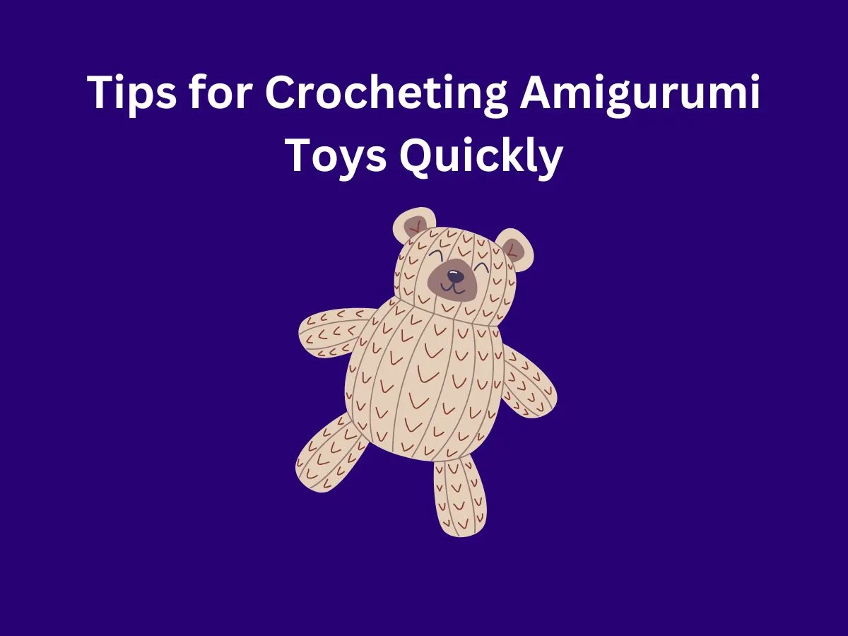 Tips for Crocheting Amigurumi Toys Quickly