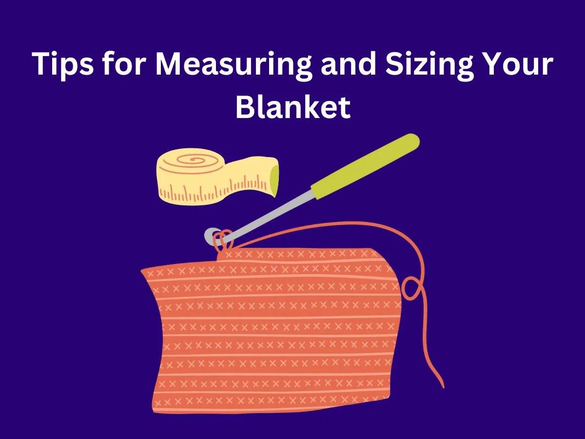 Tips for Measuring and Sizing Your Blanket