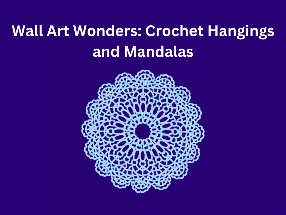 Wall Art Wonders: Crochet Hangings and Mandalas