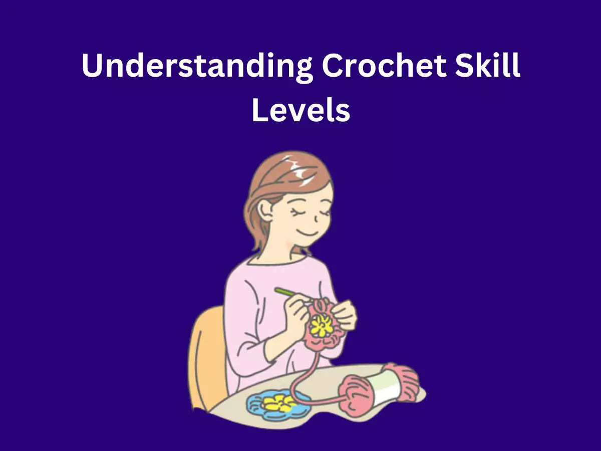 Understanding Crochet Skill Levels